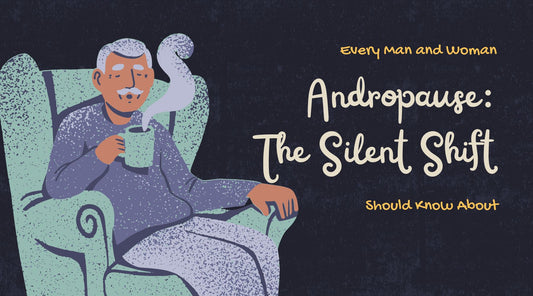 Andropause: The silent shift that every man and women should know about