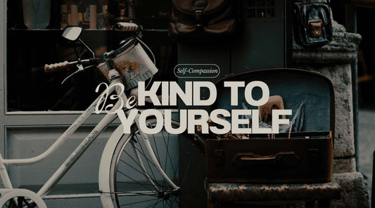 Be kind to yourself for self-compassion
