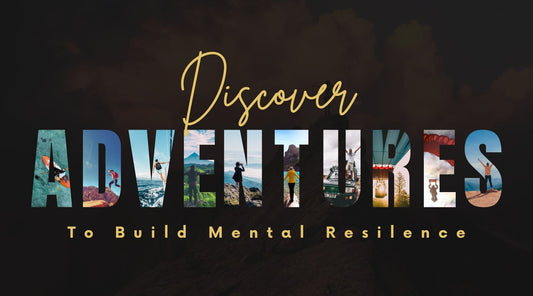 Discover adventures to build mental resilence