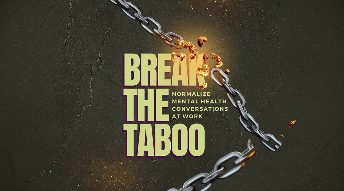 Break the taboo and normalize mental health conversations at work. 