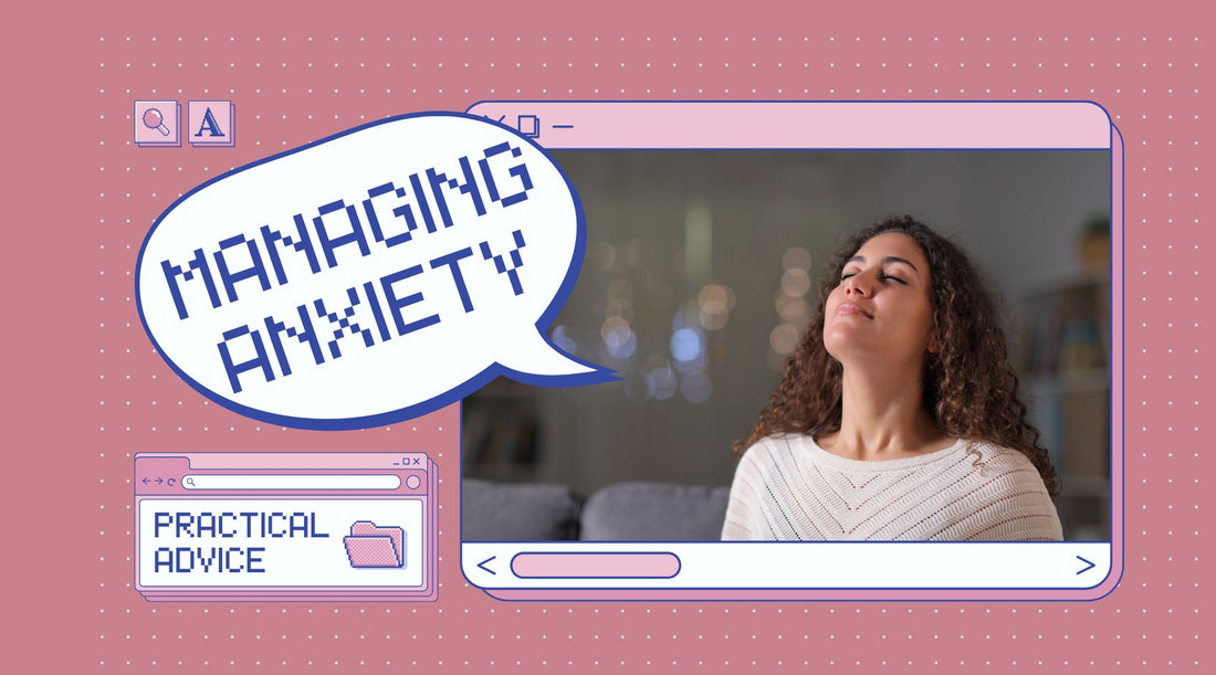 Practical Advice for Managing Anxiety: Tips, Tools, and Techniques