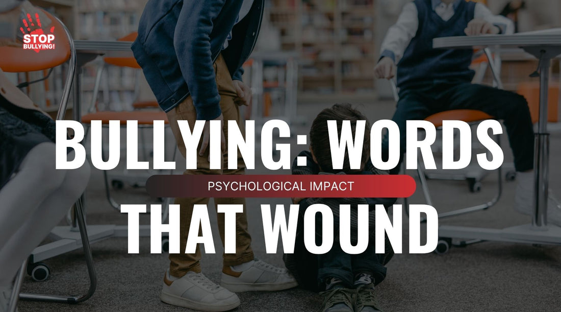Psychological Impact of Bullying: Words That Wound