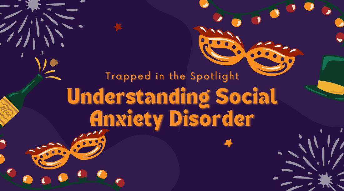 Trapped in the Spotlight: Understanding Social Anxiety Disorder