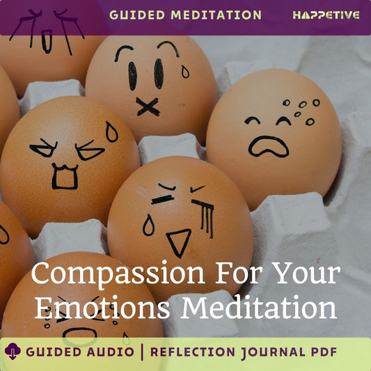 Guided Meditation for Compassion for Emotions by Happetive - Accept and Navigate Your Feelings