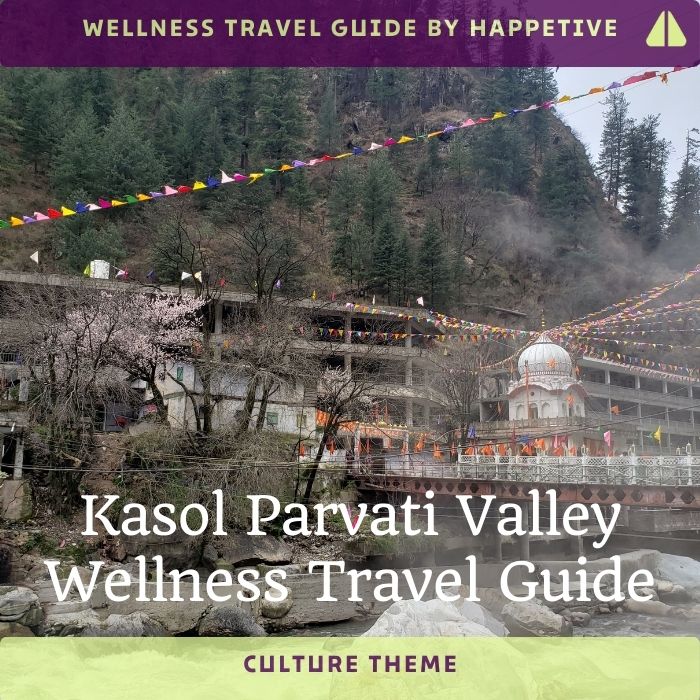 Kasol Parvati Valley (Culture Theme) Wellness Travel Guide