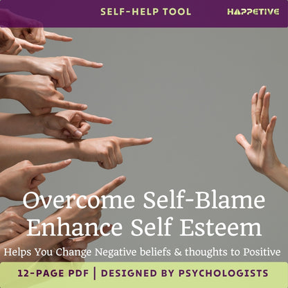 Overcome self blame and enhance self esteem is a self help tool designed by psychologists at Happetive for your mental wellbeing