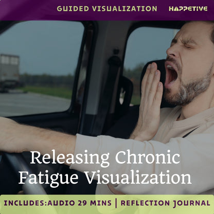 Visualization technique for releasing chronic fatigue by Happetive, guided steps for renewed energy and mental clarity