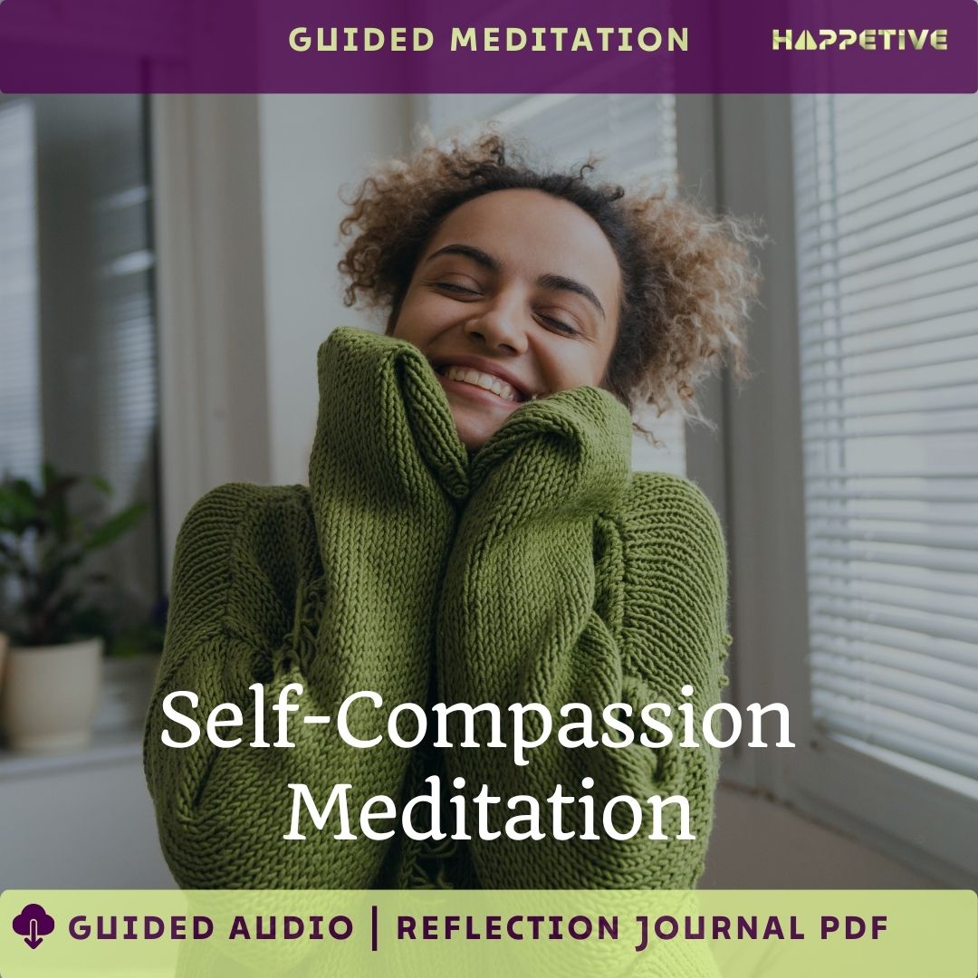 Guided Meditation for Self-Compassion by Happetive - Cultivate Self Love and Kindness