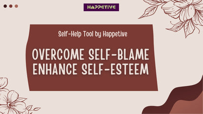 Overcome Self-Blame Toolkit: Self-Esteem Building Exercises, Transforming Self-Defeating Thoughts, Mindful Awareness Technique.