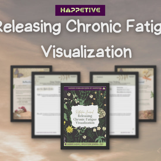 Visualization technique for releasing chronic fatigue by Happetive, guided steps for renewed energy and mental clarity